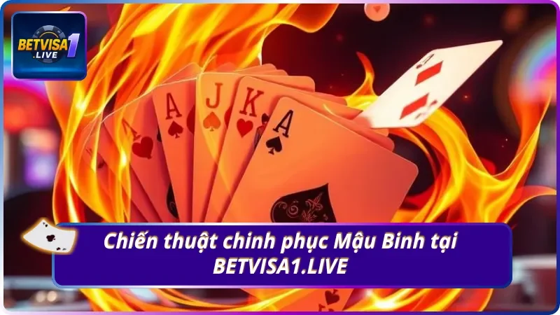 Bí kíp chinh phục Mậu Binh tại BETVISA1.LIVE