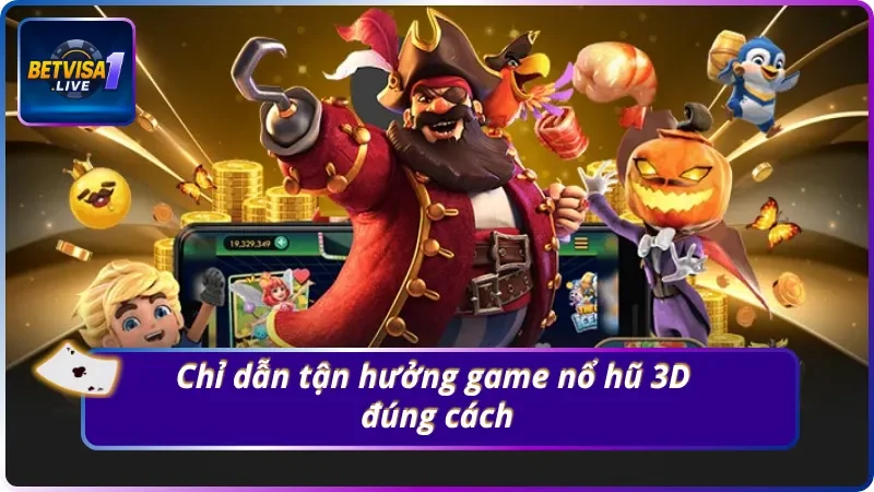 Tận hưởng trọn vẹn cơ hội giải trí và sinh lời từ nổ hũ 3D Betvisa1.live