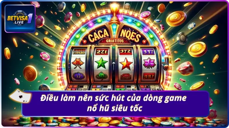 Game nổ hũ tiết tấu nhanh hơn với nhiều cơ hội thắng hơn