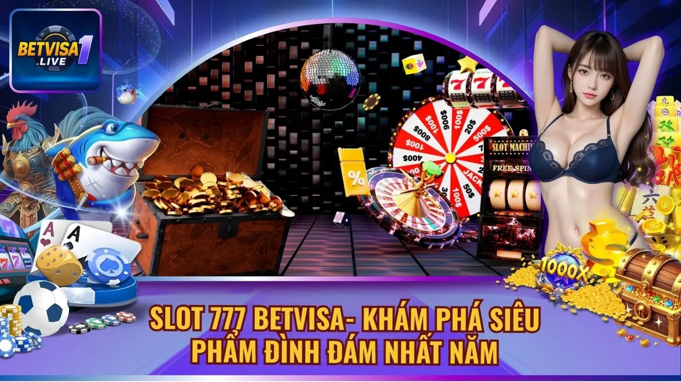 Slot 777 Betvisa- Khám Phá Siêu Phẩm Đình Đám Nhất Năm