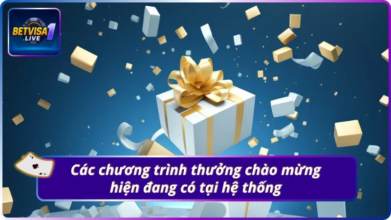 06 chương trình thưởng chào mừng tại hệ thống của BETVISA1.LIVE