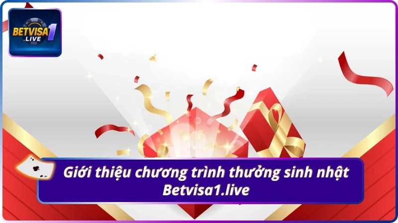 Giới thiệu chương trình thưởng sinh nhật tại Betvisa1.live