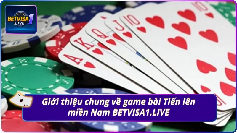 Giới thiệu về game bài Tiến lên miền Nam BETVISA1.LIVE